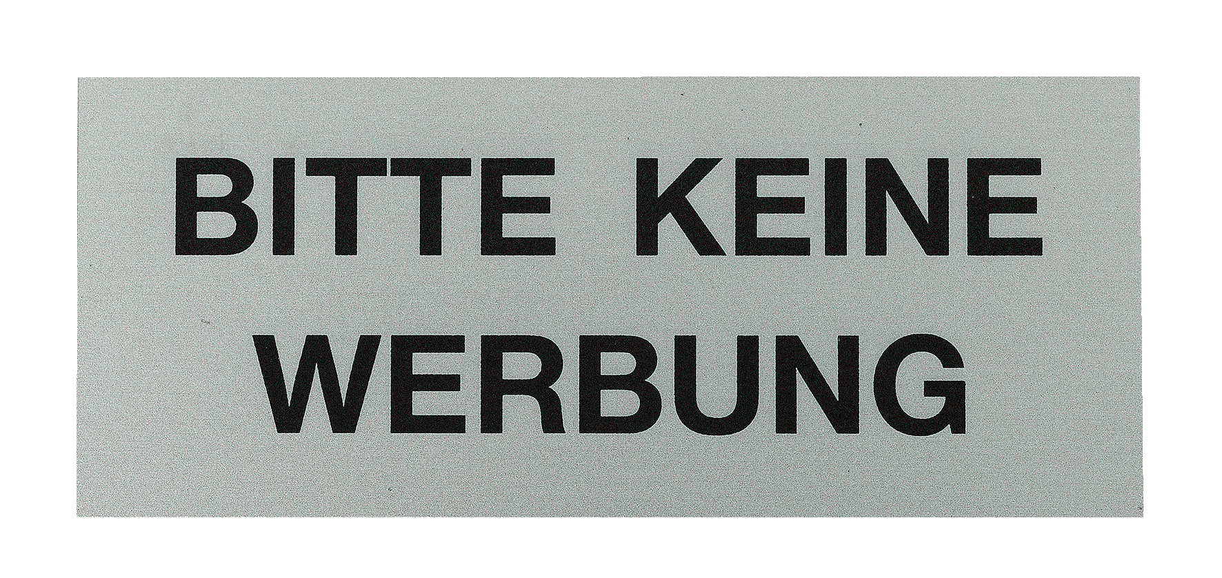 Schild BITTE K WERB Alu 60x25